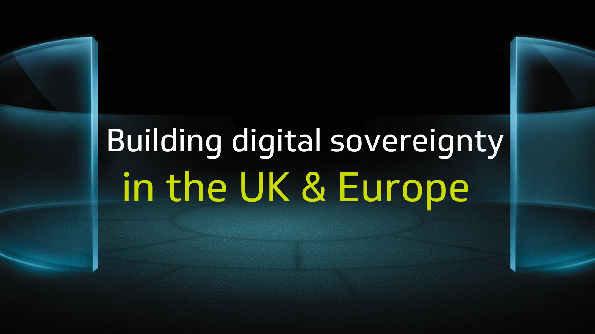 Building digital sovereignty in the UK & Europe