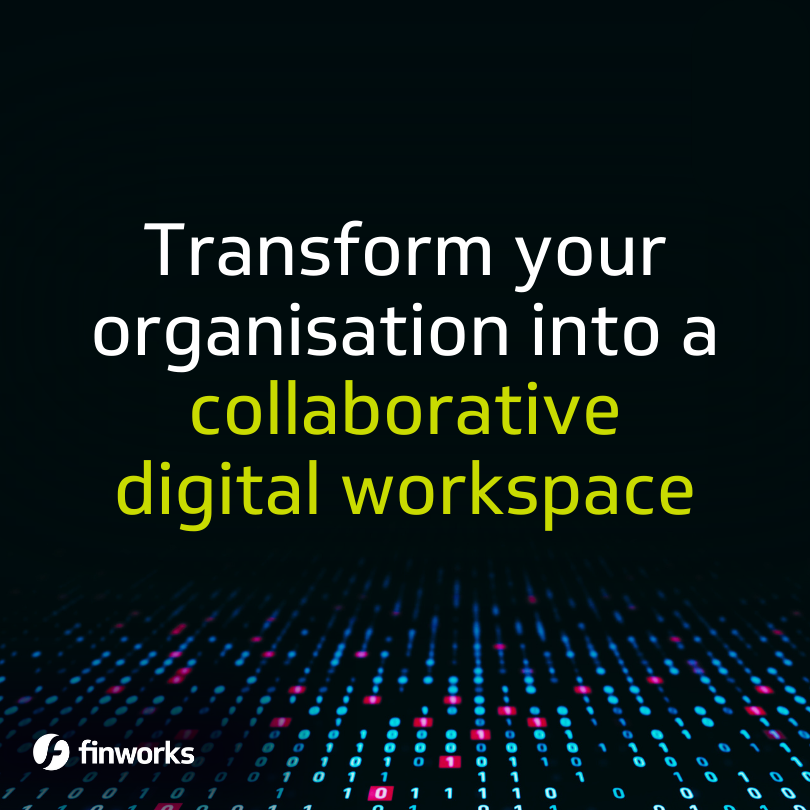 20230727 - Transform your organisation into a collaborative digital workspace - Finworks