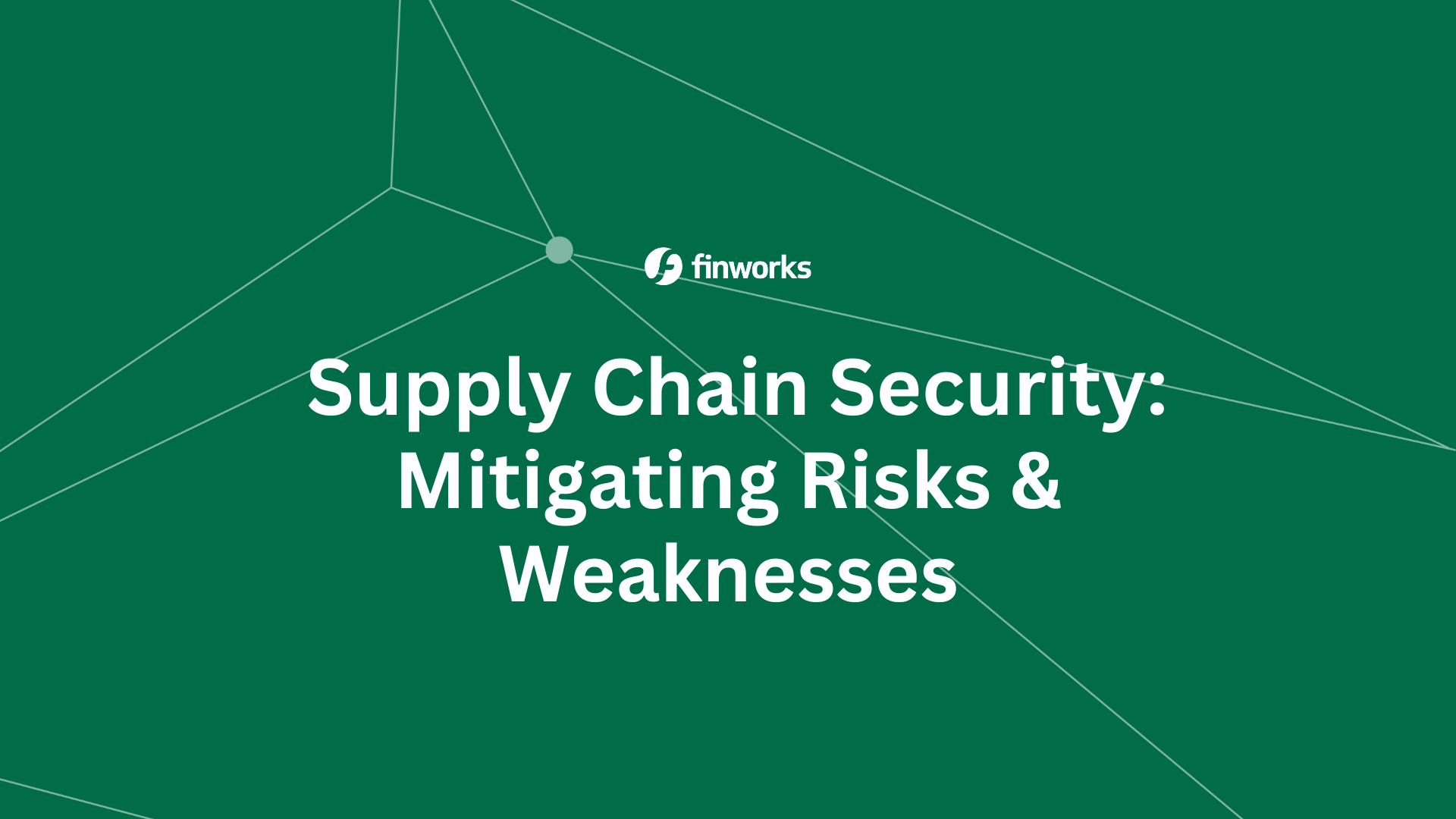 Supply Chain Security: Mitigating Risks & Weaknesses
