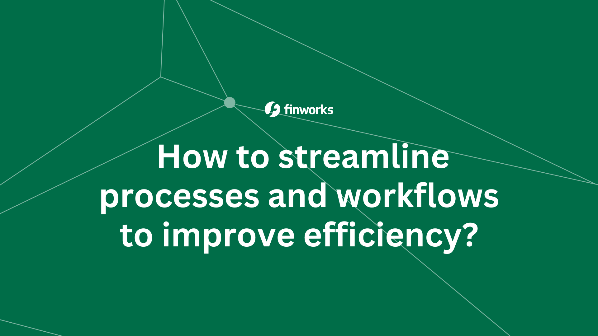 Streamlining Business Processes with Digital Workflows | Finworks UK 