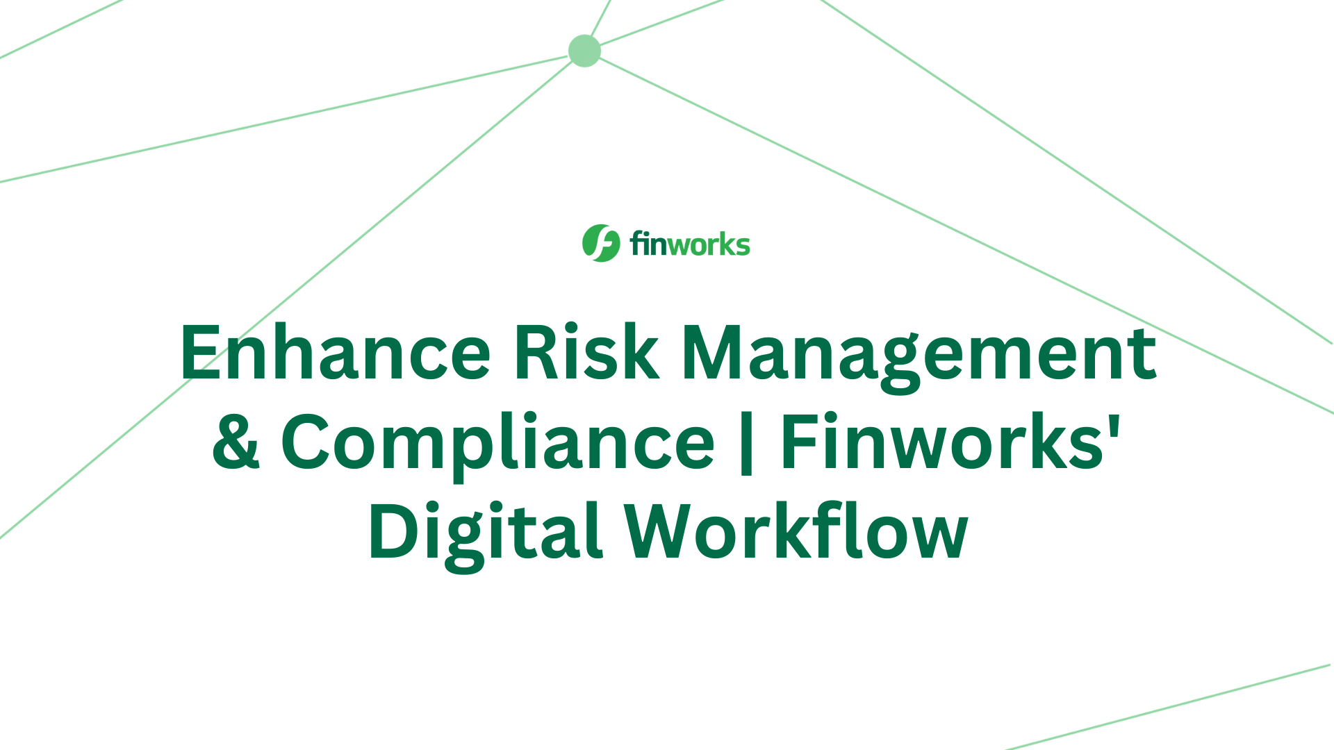 Enhance Risk Management & Compliance | Finworks' Digital Workflow