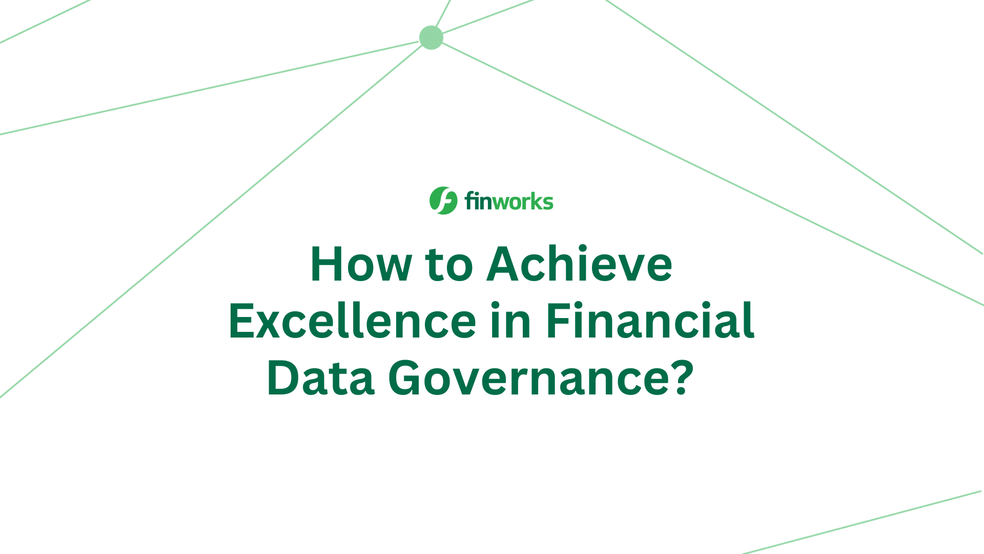 How to Achieve Excellence in Financial Data Governance?