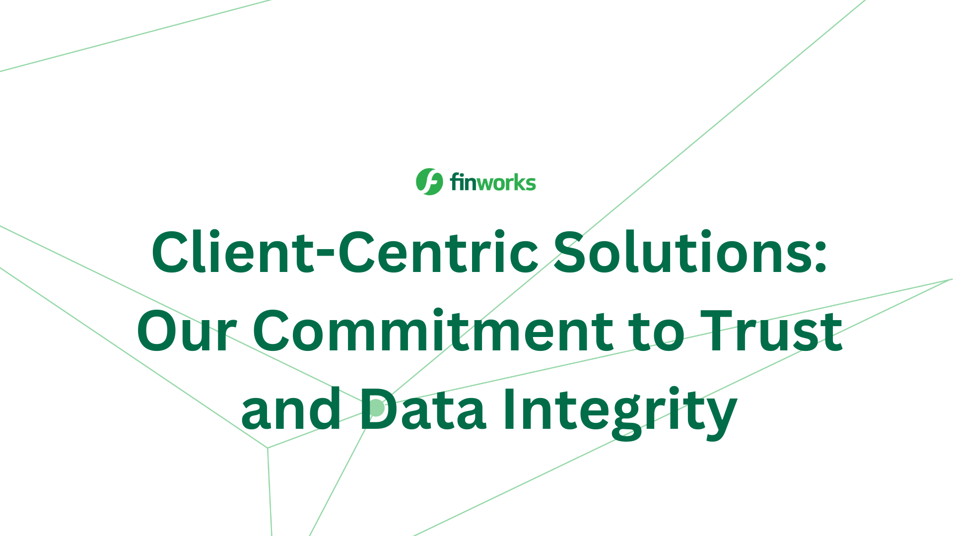 Discover how Finworks strengthens client relationships and trust in data management through enhanced security, accessibility, and customer-centric strategies.