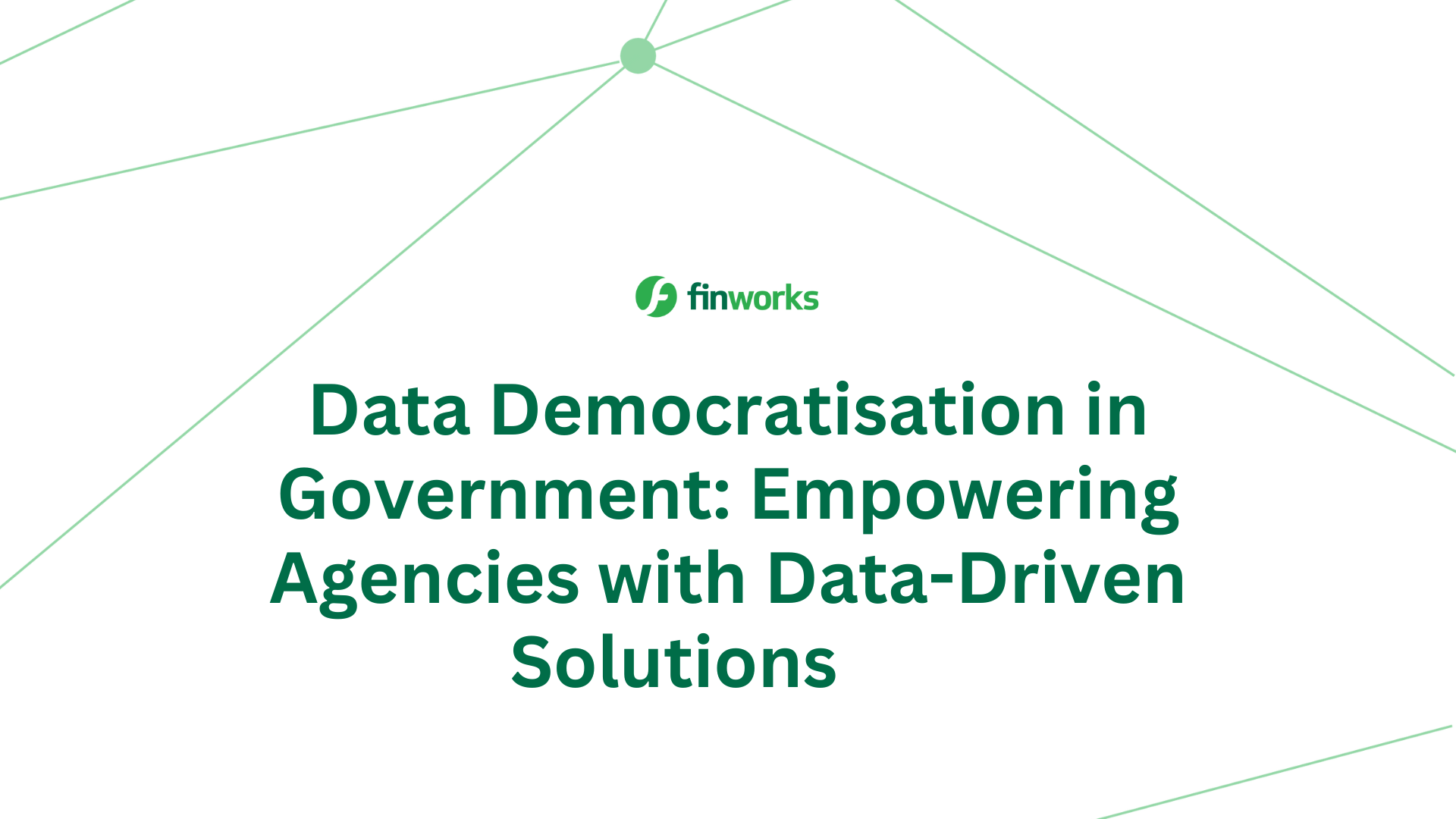 Data Democratisation in Government: Empowering Agencies with Data-Driven Solutions 