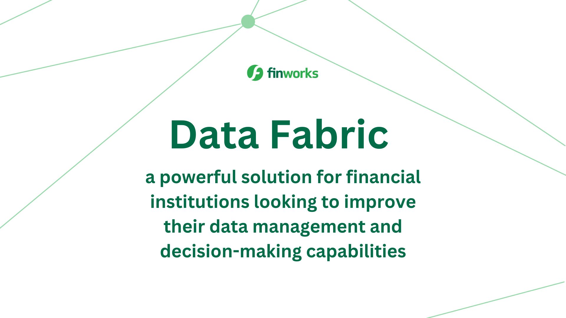 Data Fabric a powerful solution for financial institutions looking to improve their data management and decision-making capabilities