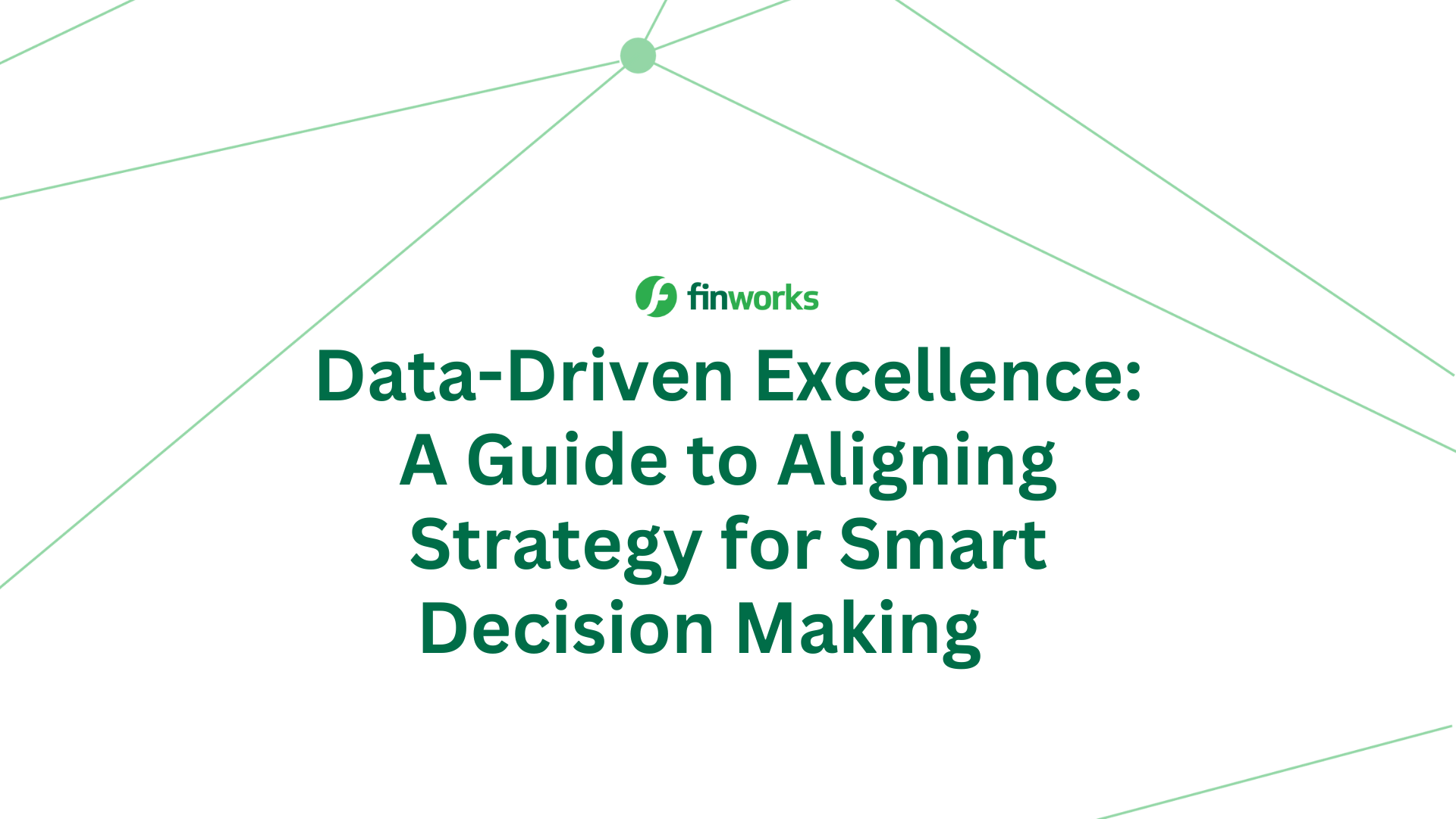 Data-Driven Excellence: A Guide to Aligning Strategy for Smart Decision Making  