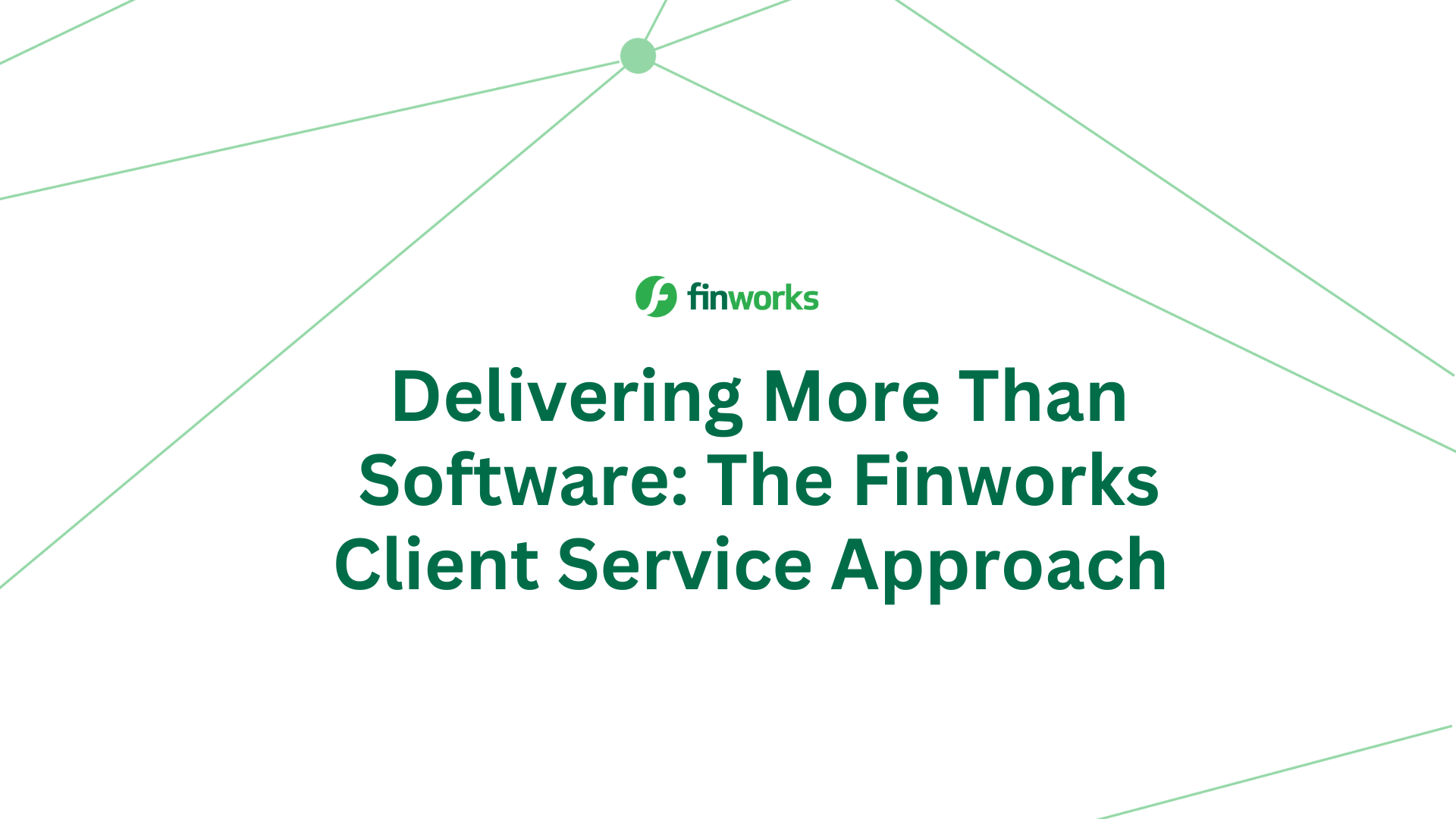 Delivering More Than Software: The Finworks Client Service Approach 