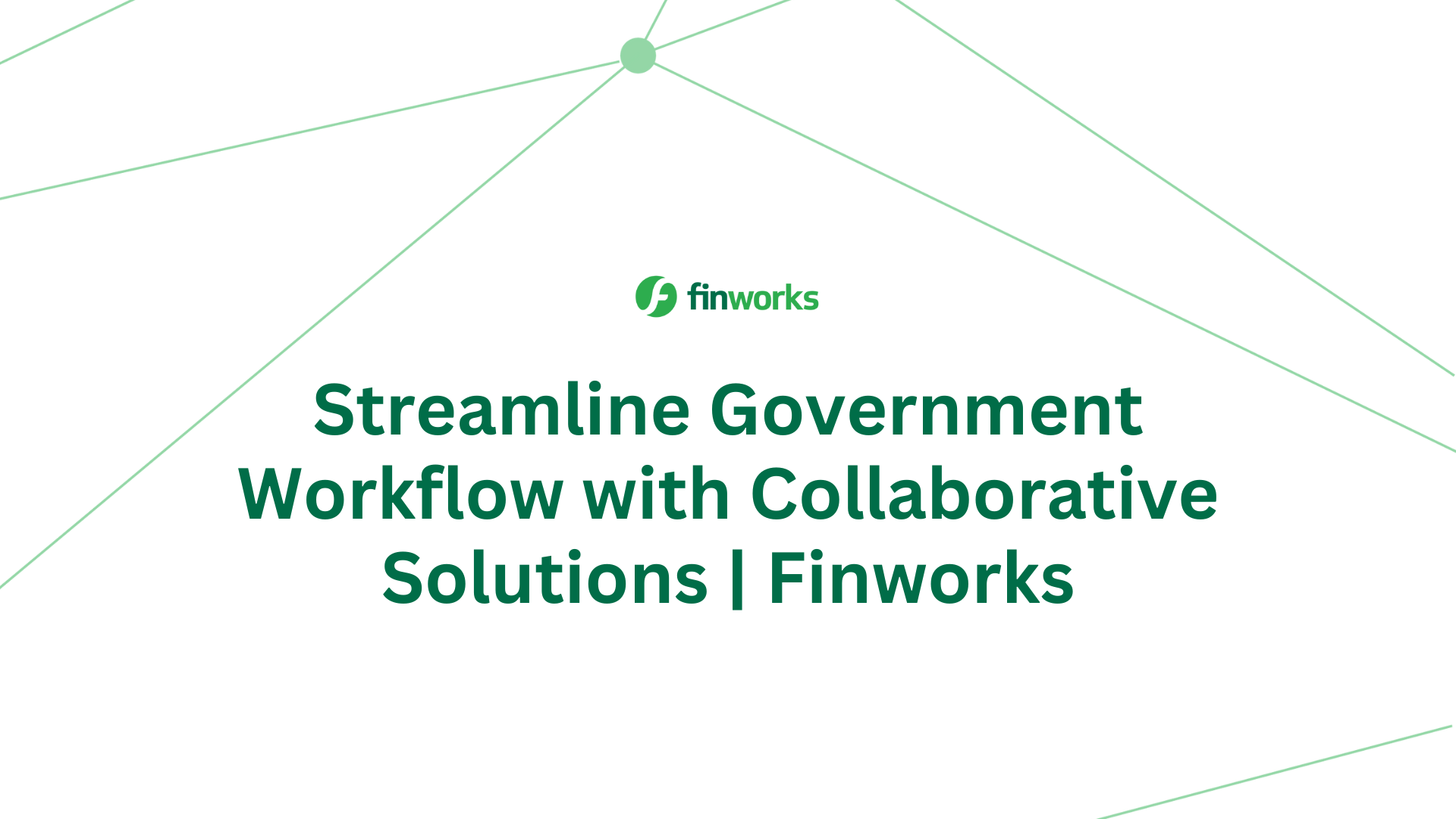 Streamline Government Workflow with Collaborative Solutions | Finworks  