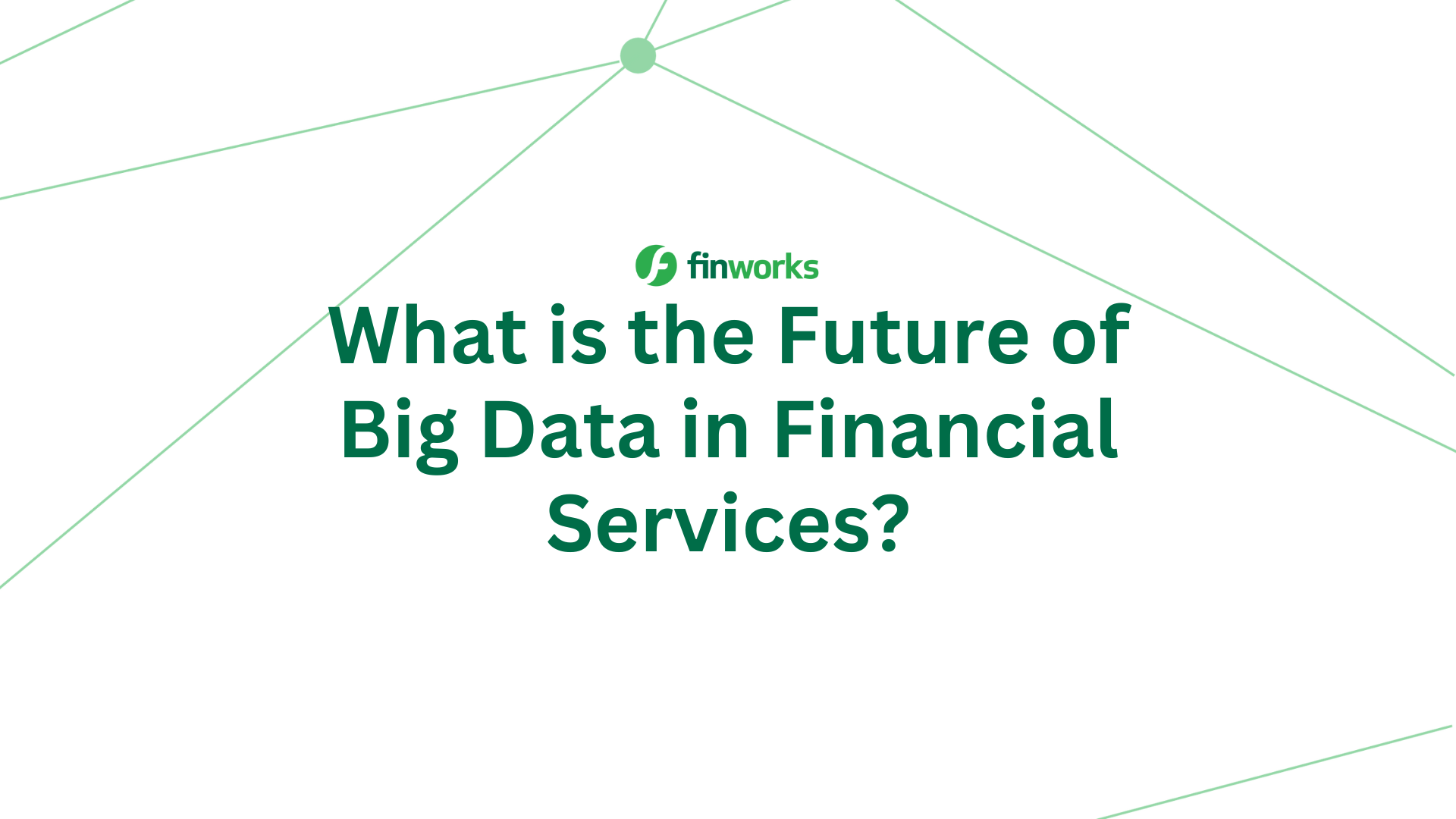 What is the Future of Big Data in Financial Services?