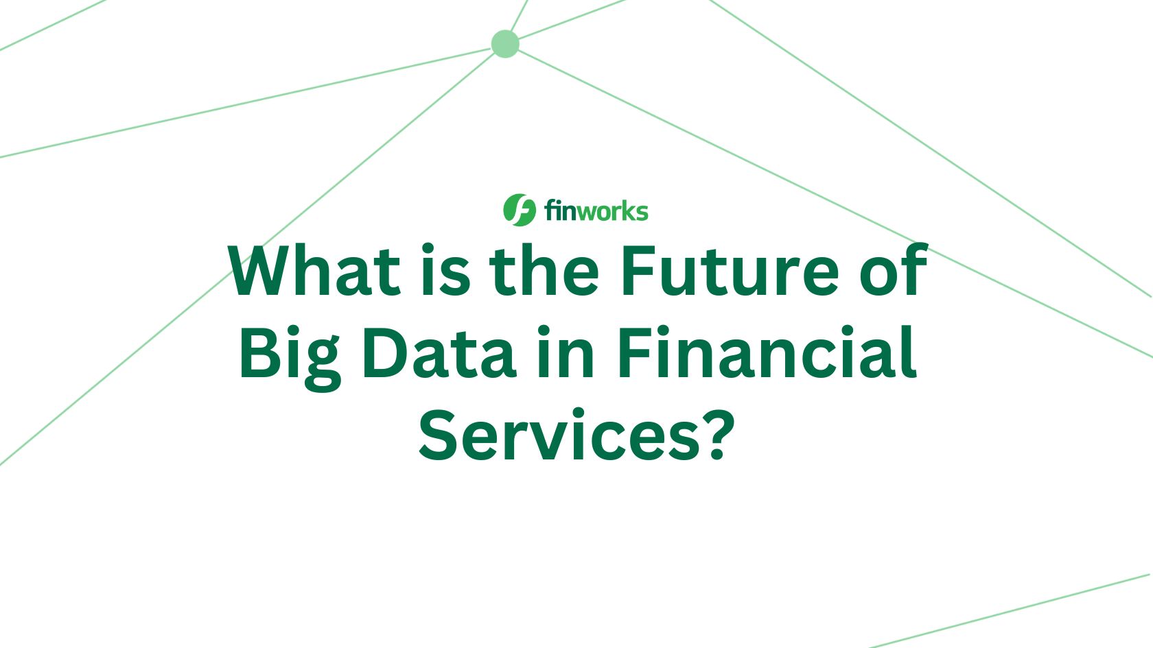 What is the Future of Big Data in Financial Services?