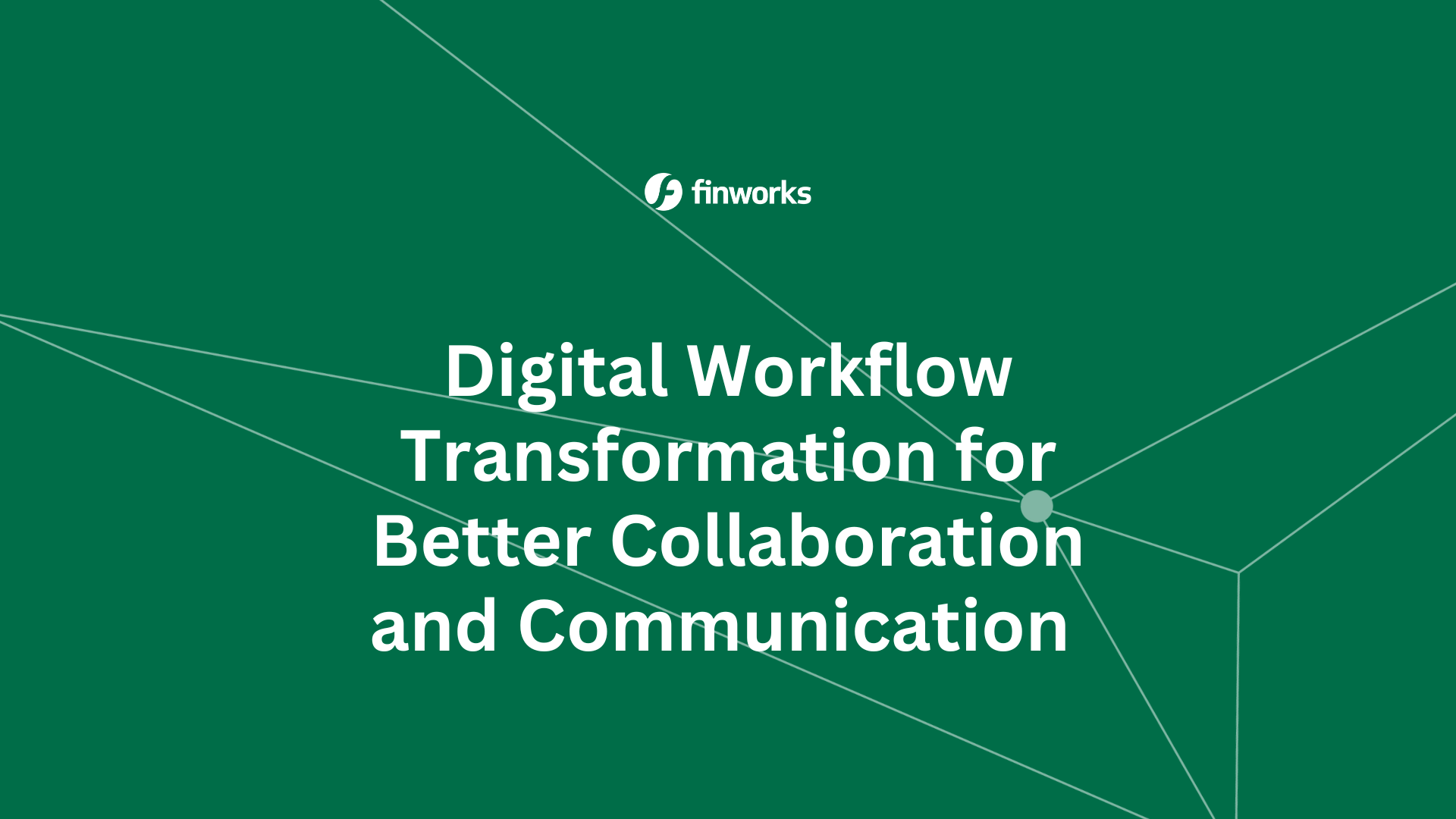 Digital Workflow Transformation for Better Collaboration and Communication 